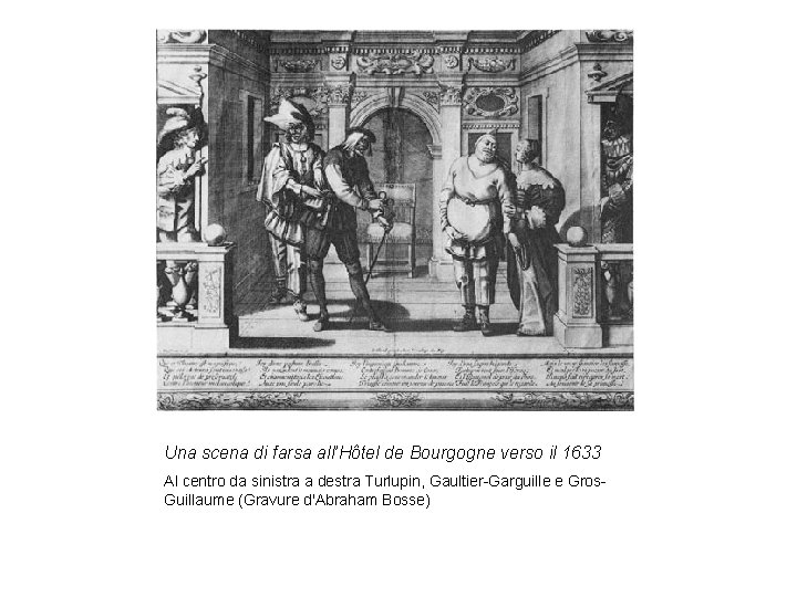 Una scena di farsa all’Hôtel de Bourgogne verso il 1633 Al centro da sinistra