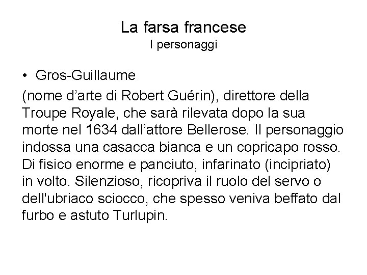 La farsa francese I personaggi • Gros-Guillaume (nome d’arte di Robert Guérin), direttore della