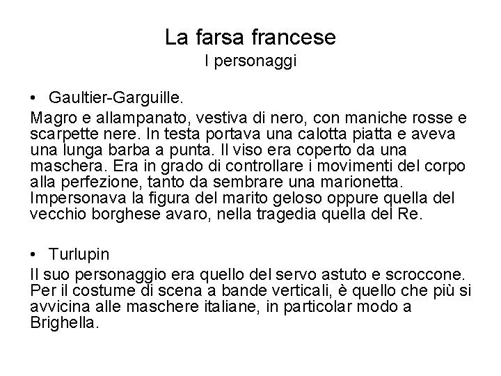 La farsa francese I personaggi • Gaultier-Garguille. Magro e allampanato, vestiva di nero, con