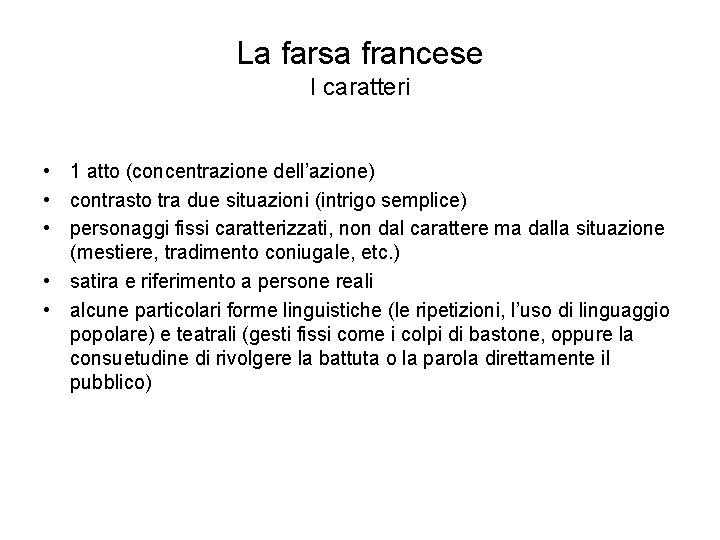 La farsa francese I caratteri • 1 atto (concentrazione dell’azione) • contrasto tra due