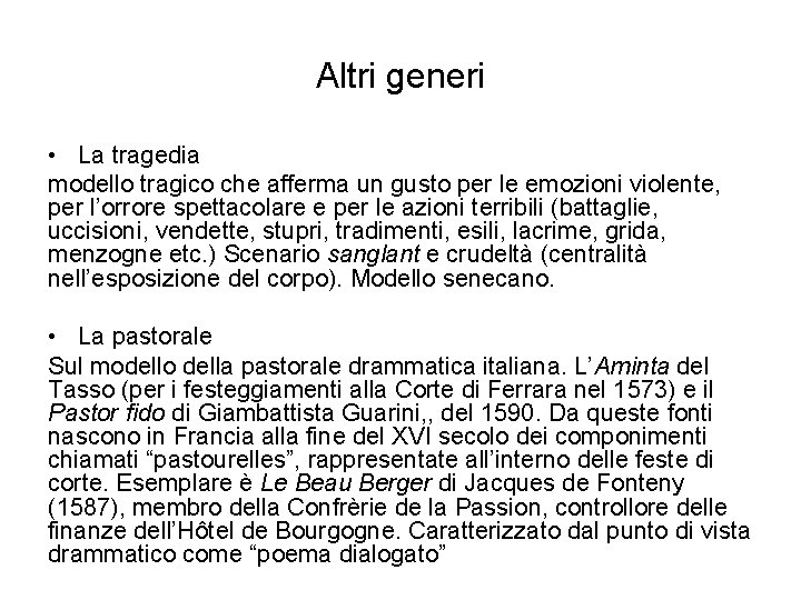 Altri generi • La tragedia modello tragico che afferma un gusto per le emozioni