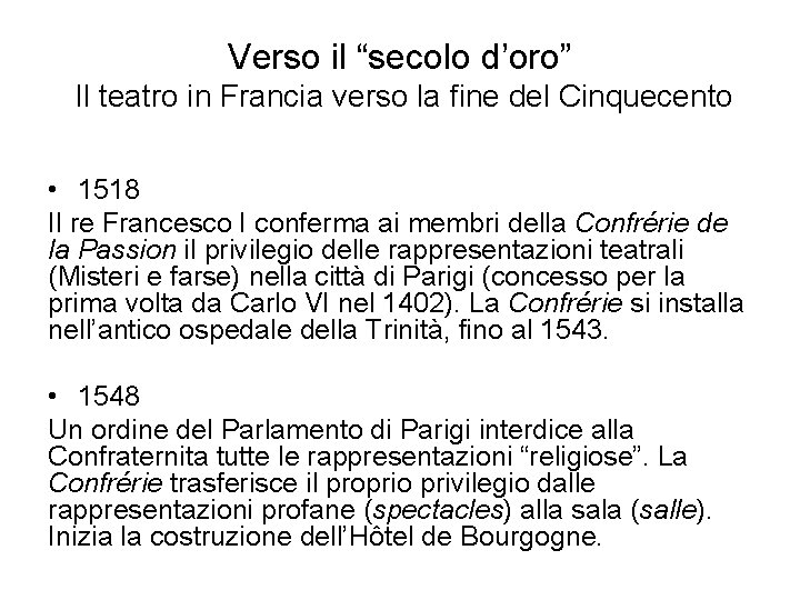 Verso il “secolo d’oro” Il teatro in Francia verso la fine del Cinquecento •