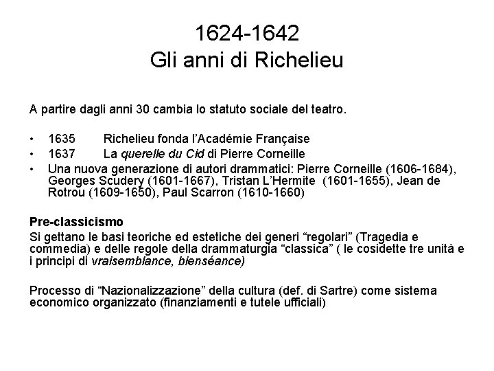 1624 -1642 Gli anni di Richelieu A partire dagli anni 30 cambia lo statuto