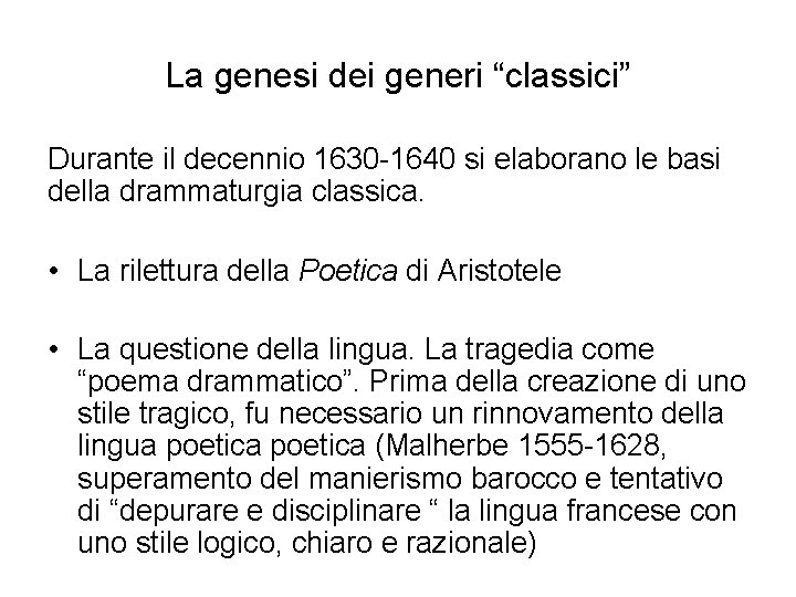 La genesi dei generi “classici” Durante il decennio 1630 -1640 si elaborano le basi