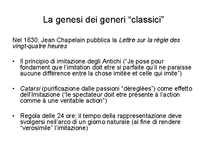 La genesi dei generi “classici” Nel 1630, Jean Chapelain pubblica la Lettre sur la