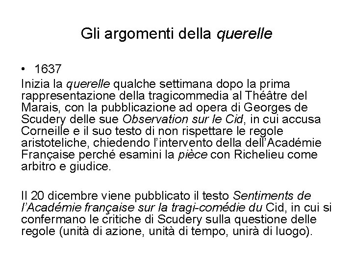 Gli argomenti della querelle • 1637 Inizia la querelle qualche settimana dopo la prima