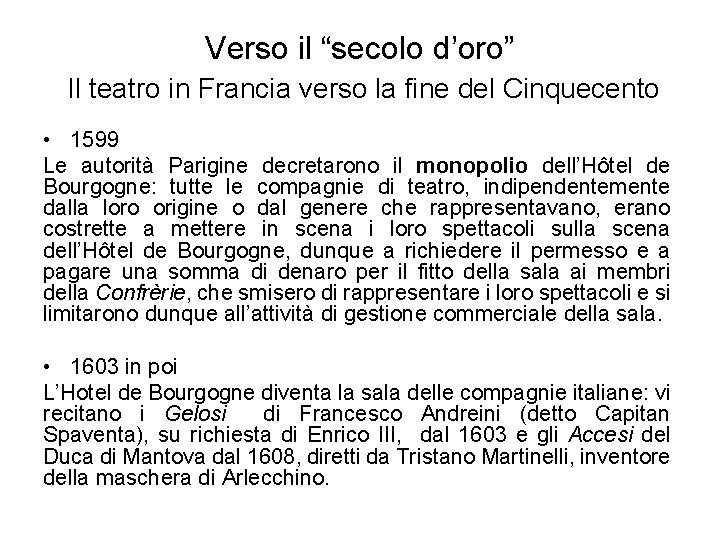 Verso il “secolo d’oro” Il teatro in Francia verso la fine del Cinquecento •