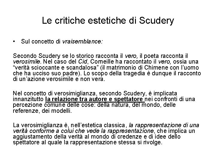 Le critiche estetiche di Scudery • Sul concetto di vraisemblance: Secondo Scudery se lo