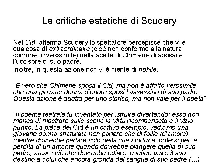 Le critiche estetiche di Scudery Nel Cid, afferma Scudery lo spettatore percepisce che vi