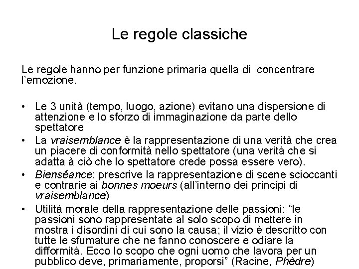 Le regole classiche Le regole hanno per funzione primaria quella di concentrare l’emozione. •