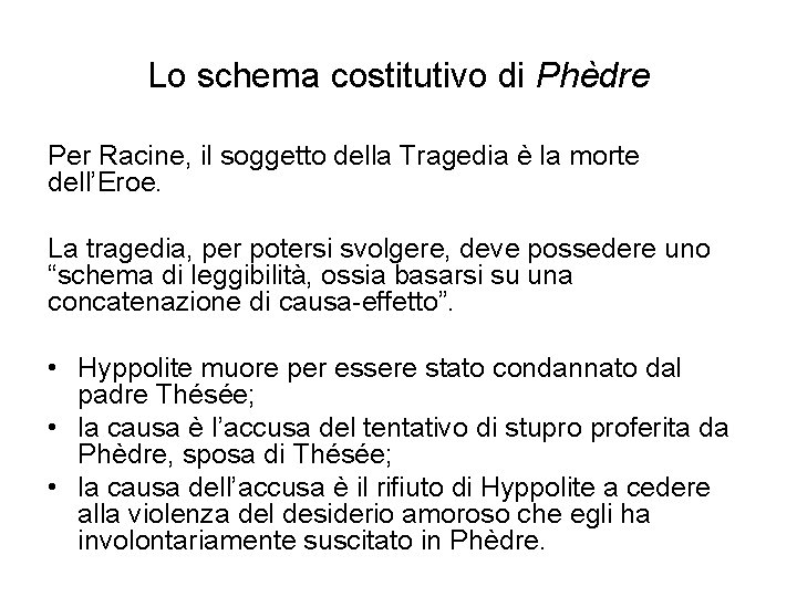 Lo schema costitutivo di Phèdre Per Racine, il soggetto della Tragedia è la morte