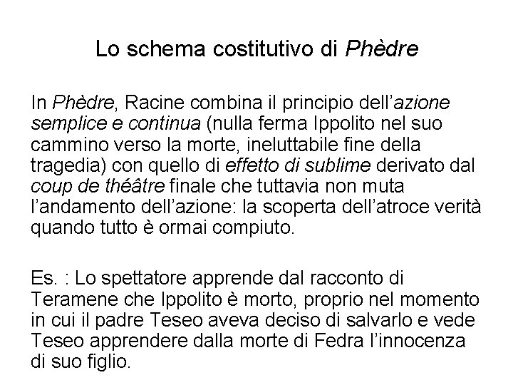 Lo schema costitutivo di Phèdre In Phèdre, Racine combina il principio dell’azione semplice e