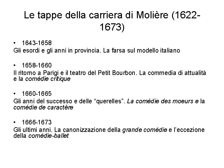 Le tappe della carriera di Molière (16221673) • 1643 -1658 Gli esordi e gli