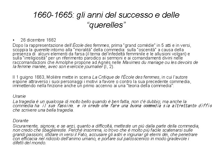 1660 -1665: gli anni del successo e delle “querelles” • 26 dicembre 1662 Dopo