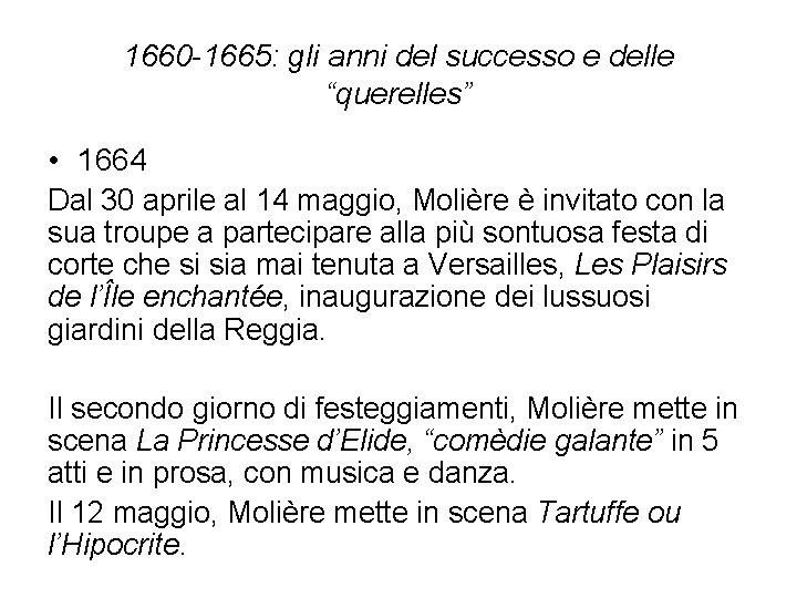 1660 -1665: gli anni del successo e delle “querelles” • 1664 Dal 30 aprile