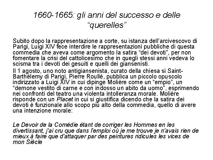 1660 -1665: gli anni del successo e delle “querelles” Subito dopo la rappresentazione a