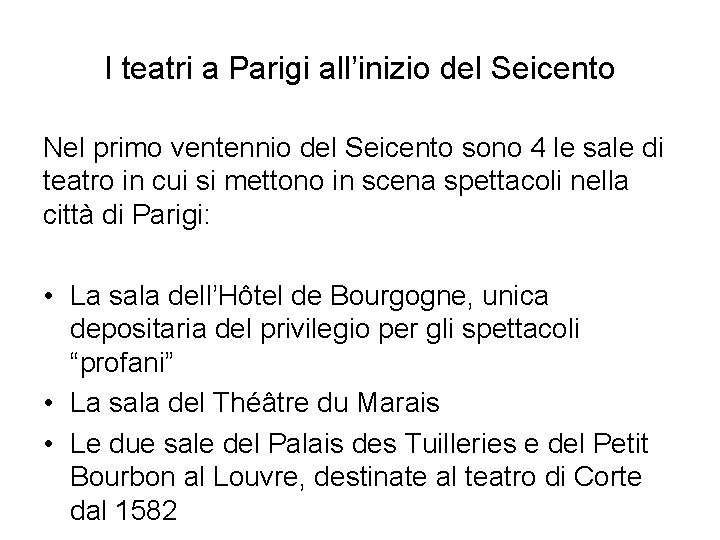 I teatri a Parigi all’inizio del Seicento Nel primo ventennio del Seicento sono 4