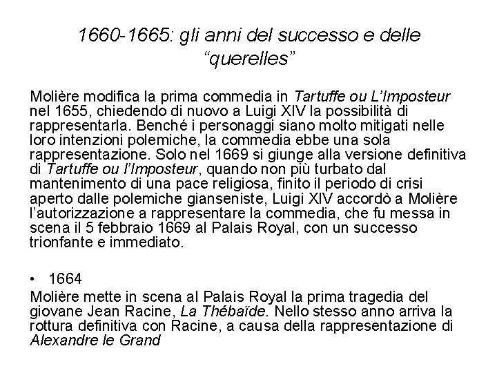 1660 -1665: gli anni del successo e delle “querelles” Molière modifica la prima commedia