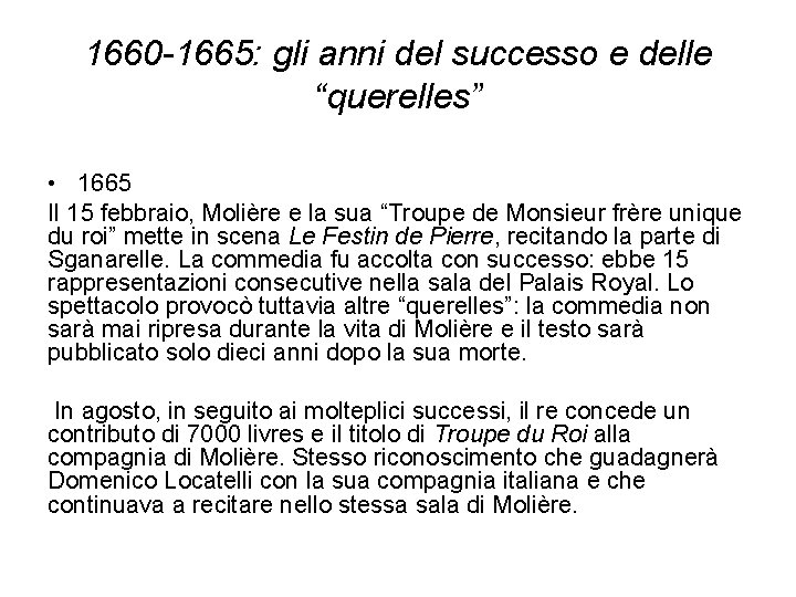 1660 -1665: gli anni del successo e delle “querelles” • 1665 Il 15 febbraio,