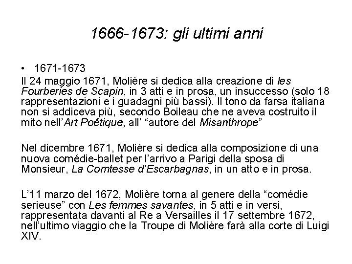 1666 -1673: gli ultimi anni • 1671 -1673 Il 24 maggio 1671, Molière si
