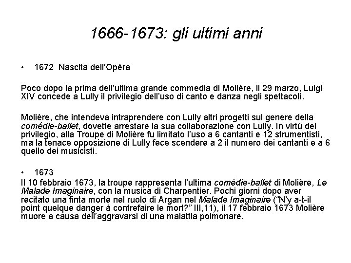 1666 -1673: gli ultimi anni • 1672 Nascita dell’Opéra Poco dopo la prima dell’ultima