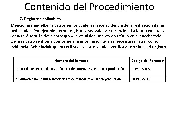 Contenido del Procedimiento 7. Registros aplicables Mencionará aquellos registros en los cuales se hace Contenido del Procedimiento 7. Registros aplicables Mencionará aquellos registros en los cuales se hace
