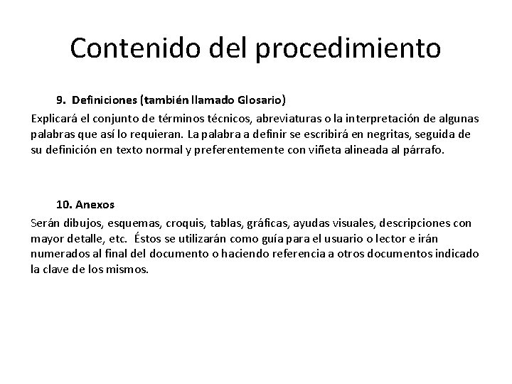Contenido del procedimiento 9. Definiciones (también llamado Glosario) Explicará el conjunto de términos técnicos, Contenido del procedimiento 9. Definiciones (también llamado Glosario) Explicará el conjunto de términos técnicos,