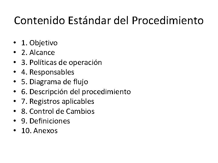 Contenido Estándar del Procedimiento • • • 1. Objetivo 2. Alcance 3. Políticas de Contenido Estándar del Procedimiento • • • 1. Objetivo 2. Alcance 3. Políticas de