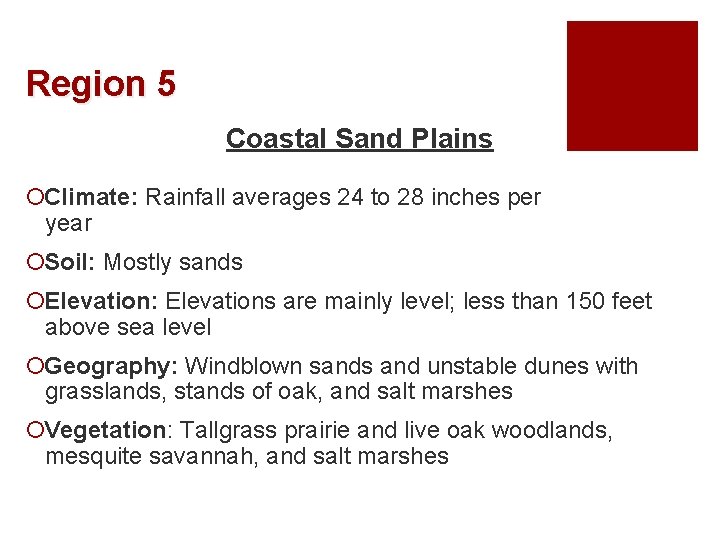 Region 5 Coastal Sand Plains ¡Climate: Rainfall averages 24 to 28 inches per year Region 5 Coastal Sand Plains ¡Climate: Rainfall averages 24 to 28 inches per year
