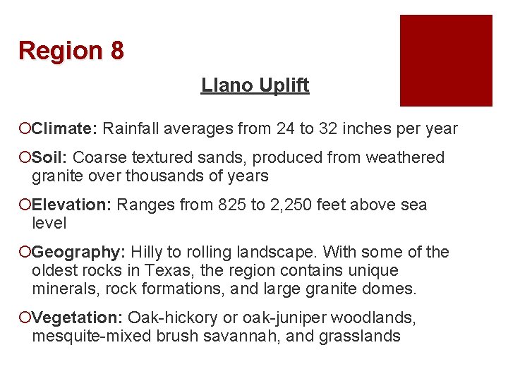 Region 8 Llano Uplift ¡Climate: Rainfall averages from 24 to 32 inches per year