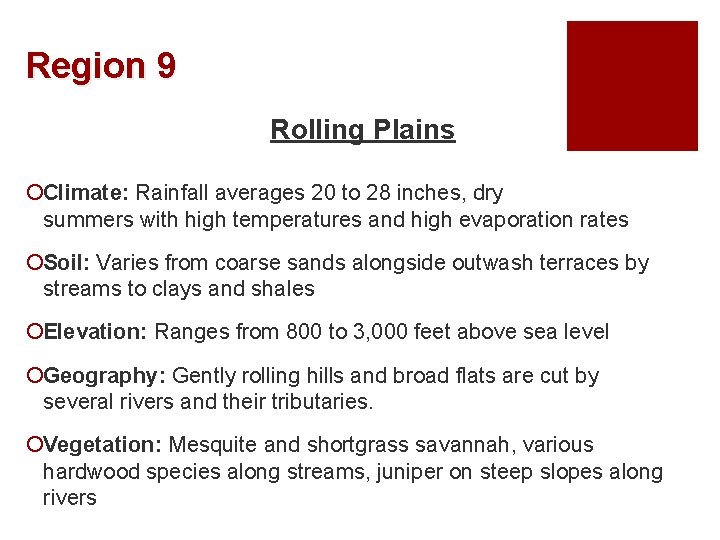 Region 9 Rolling Plains ¡Climate: Rainfall averages 20 to 28 inches, dry summers with