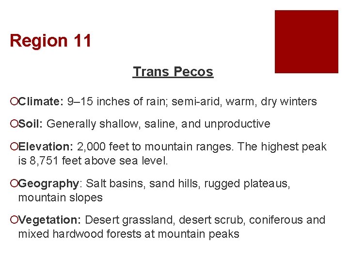 Region 11 Trans Pecos ¡Climate: 9– 15 inches of rain; semi-arid, warm, dry winters