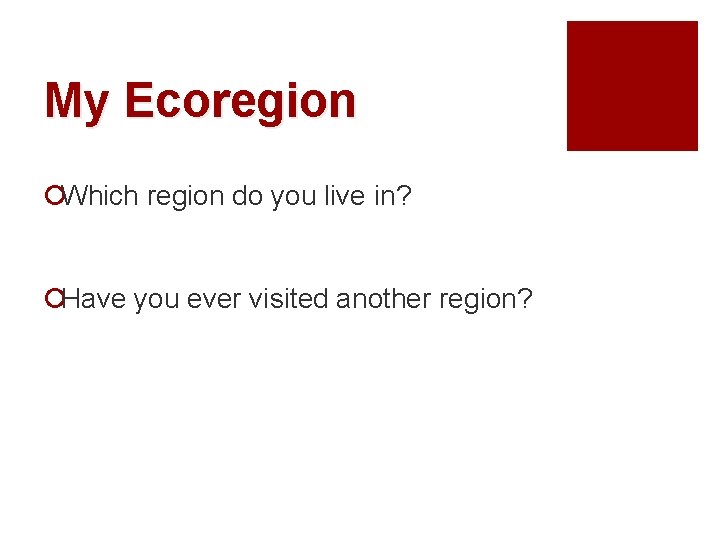 My Ecoregion ¡Which region do you live in? ¡Have you ever visited another region?