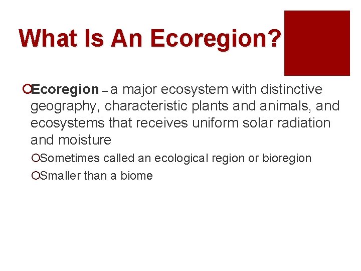 What Is An Ecoregion? ¡Ecoregion – a major ecosystem with distinctive geography, characteristic plants