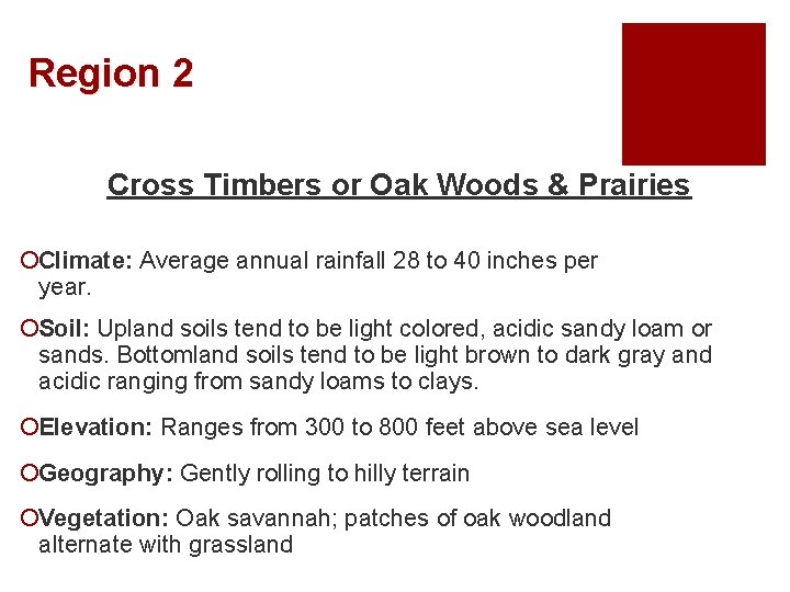 Region 2 Cross Timbers or Oak Woods & Prairies ¡Climate: Average annual rainfall 28