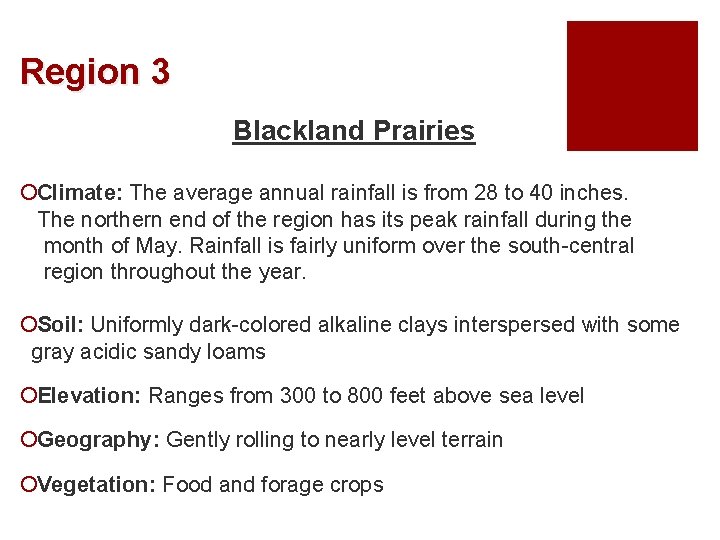 Region 3 Blackland Prairies ¡Climate: The average annual rainfall is from 28 to 40