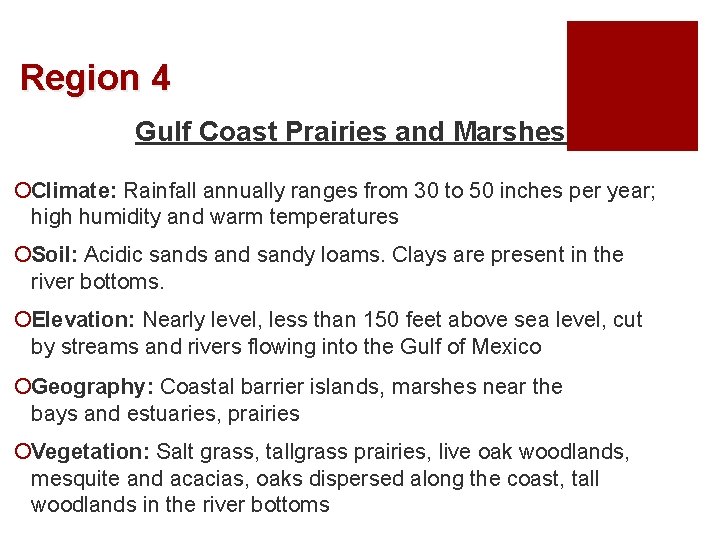 Region 4 Gulf Coast Prairies and Marshes ¡Climate: Rainfall annually ranges from 30 to