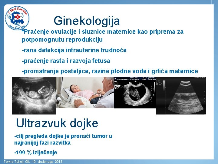 Ginekologija *Praćenje ovulacije i sluznice maternice kao priprema za potpomognutu reprodukciju -rana detekcija intrauterine