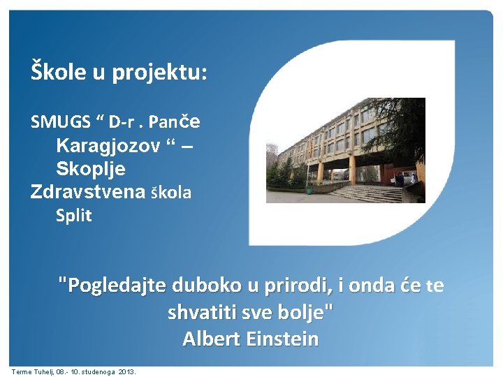 Škole u projektu: SMUGS “ D-r. Panče Karagjozov “ – Skoplje Zdravstvena Škola Split