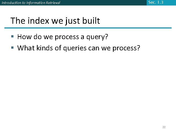 Introduction to Information Retrieval Sec. 1. 3 The index we just built § How