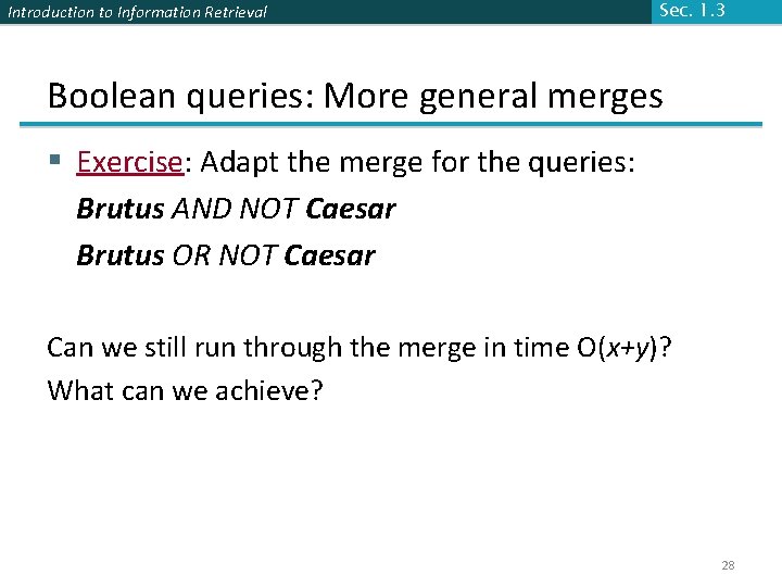 Introduction to Information Retrieval Sec. 1. 3 Boolean queries: More general merges § Exercise: