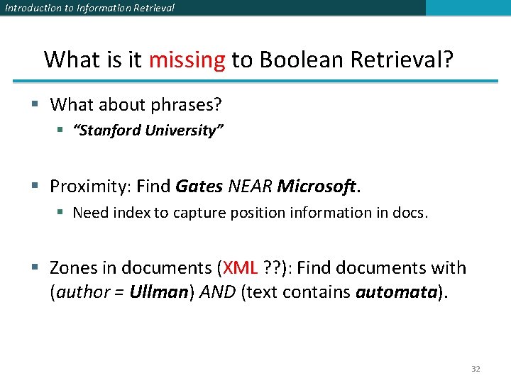 Introduction to Information Retrieval What is it missing to Boolean Retrieval? § What about