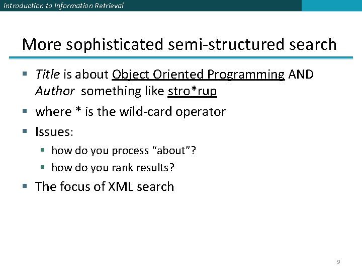 Introduction to Information Retrieval More sophisticated semi-structured search § Title is about Object Oriented