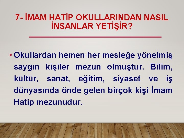 7 - İMAM HATİP OKULLARINDAN NASIL İNSANLAR YETİŞİR? • Okullardan hemen her mesleğe yönelmiş