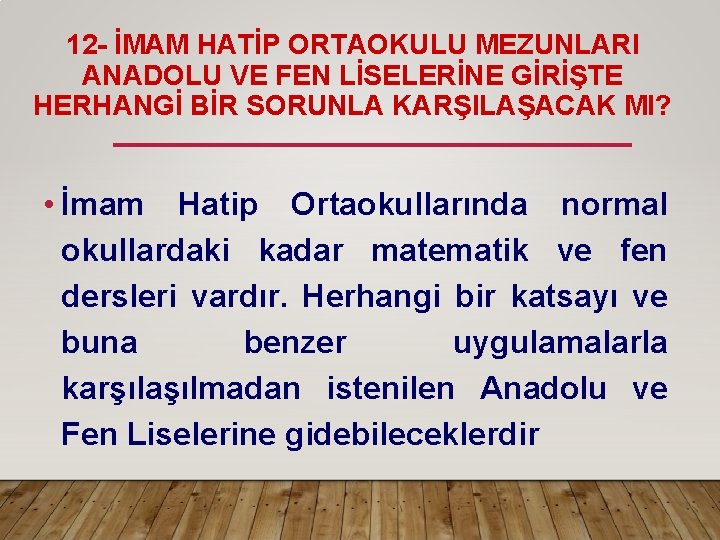 12 - İMAM HATİP ORTAOKULU MEZUNLARI ANADOLU VE FEN LİSELERİNE GİRİŞTE HERHANGİ BİR SORUNLA