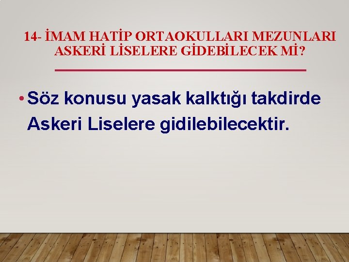 14 - İMAM HATİP ORTAOKULLARI MEZUNLARI ASKERİ LİSELERE GİDEBİLECEK Mİ? • Söz konusu yasak