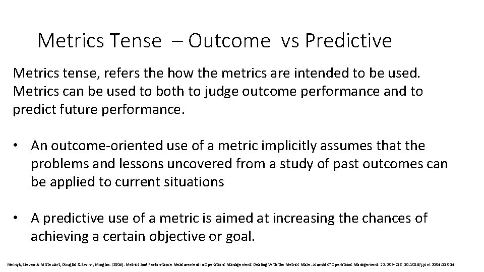 Metrics Tense – Outcome vs Predictive Metrics tense, refers the how the metrics are