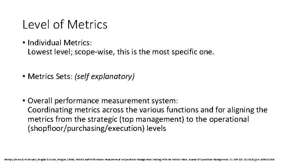 Level of Metrics • Individual Metrics: Lowest level; scope-wise, this is the most specific