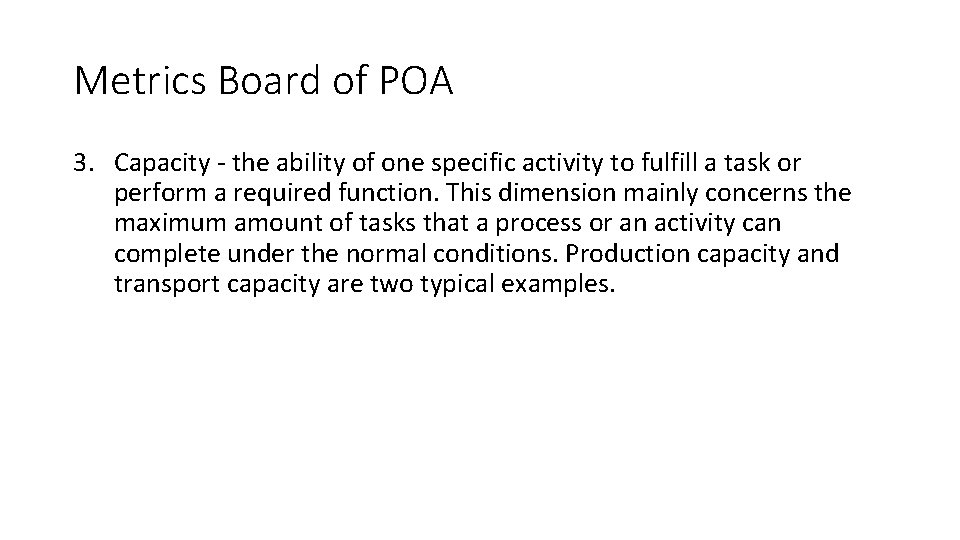 Metrics Board of POA 3. Capacity - the ability of one specific activity to
