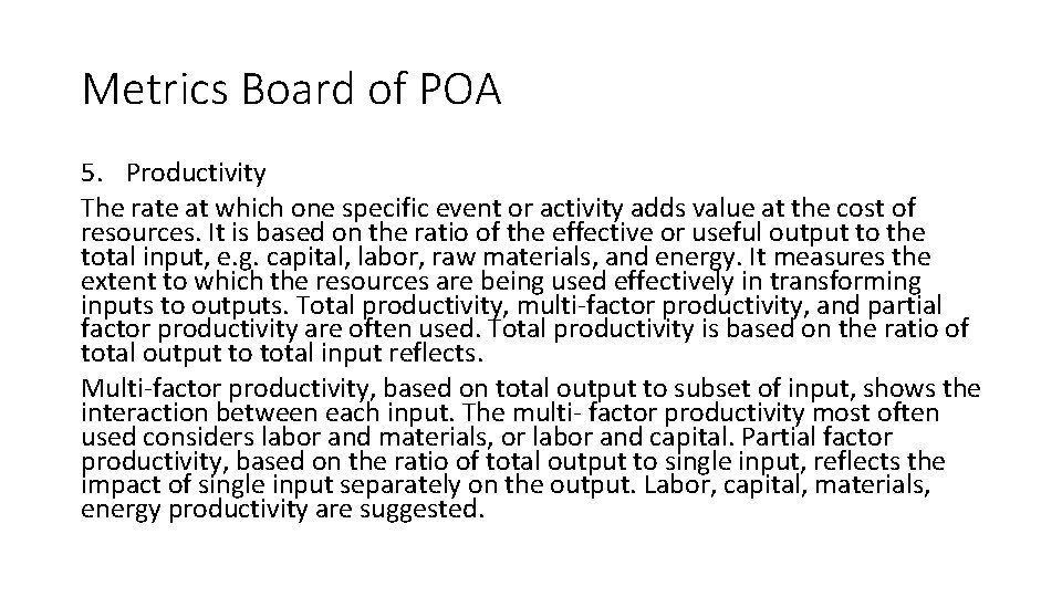 Metrics Board of POA 5. Productivity The rate at which one specific event or